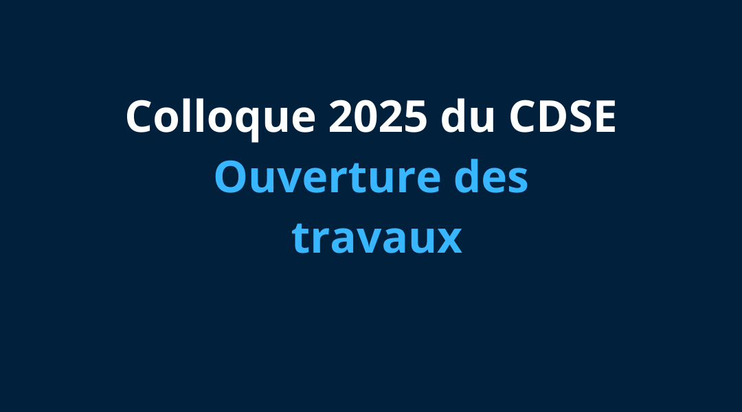 🎥1/8 Colloque du CDSE 2025 : Ouverture des travaux