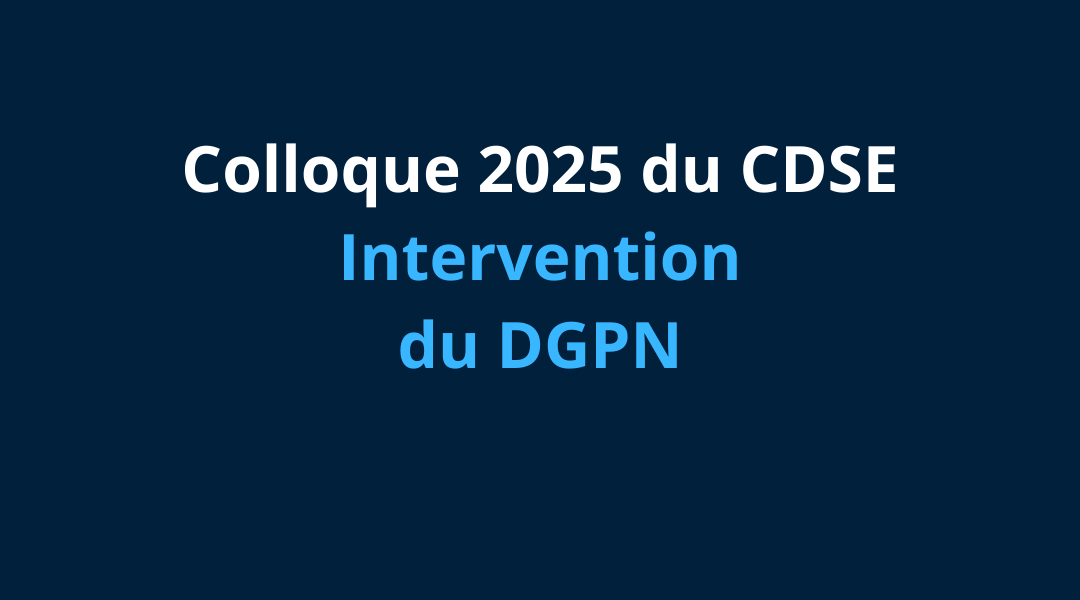 🎥3/8 Colloque du CDSE 2025 : Intervention du DGPN – Louis Laugier