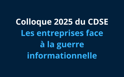 🎥7/8 Colloque du CDSE 2025 : Les entreprises face à la guerre informationnelle